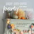 Cover Art for 9781782492436, Paper Pom-poms and other Party Decorations by Juliet Carr