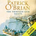 Cover Art for B00NWDHJ4M, The Thirteen-Gun Salute: Aubrey-Maturin Series, Book 13 by Patrick O'Brian