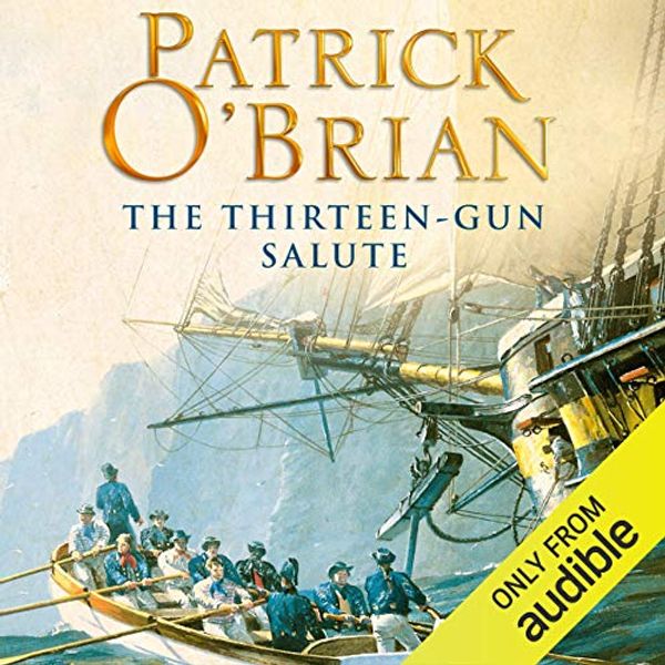 Cover Art for B00NWDHJ4M, The Thirteen-Gun Salute: Aubrey-Maturin Series, Book 13 by Patrick O'Brian