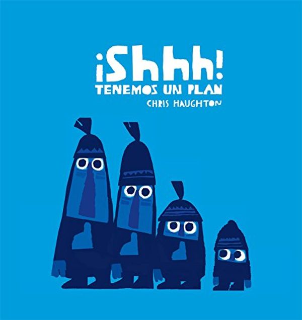 Cover Art for 9788494361920, ¡Shhh! Tenemos un plan by Chris Haughton