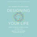 Cover Art for B01K5UD0H4, Designing Your Life: How to Build a Well-Lived, Joyful Life by Bill Burnett, Dave Evans