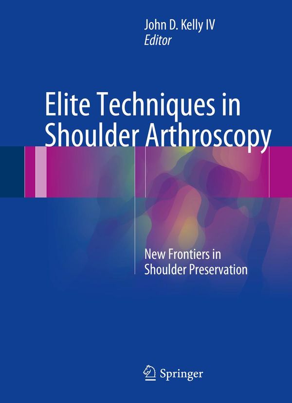 Cover Art for 9783319251035, Elite Techniques in Shoulder Arthroscopy by John D. Kelly IV