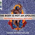 Cover Art for 9781520099408, The Body is Not an Apology by Sonya Renee Taylor