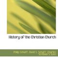 Cover Art for 9781140324775, History of the Christian Church by Philip Schaff