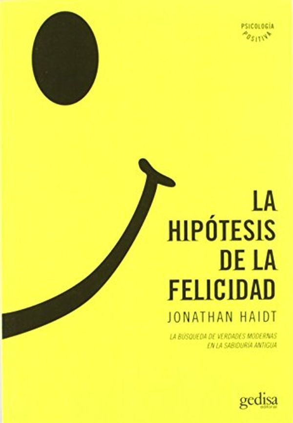 Cover Art for 9788497841528, La hipotesis de la felicidad. La busqueda de verdades modernas en la sabiduria antigua (Psicologia) (Spanish Edition) by Jonathan Haidt