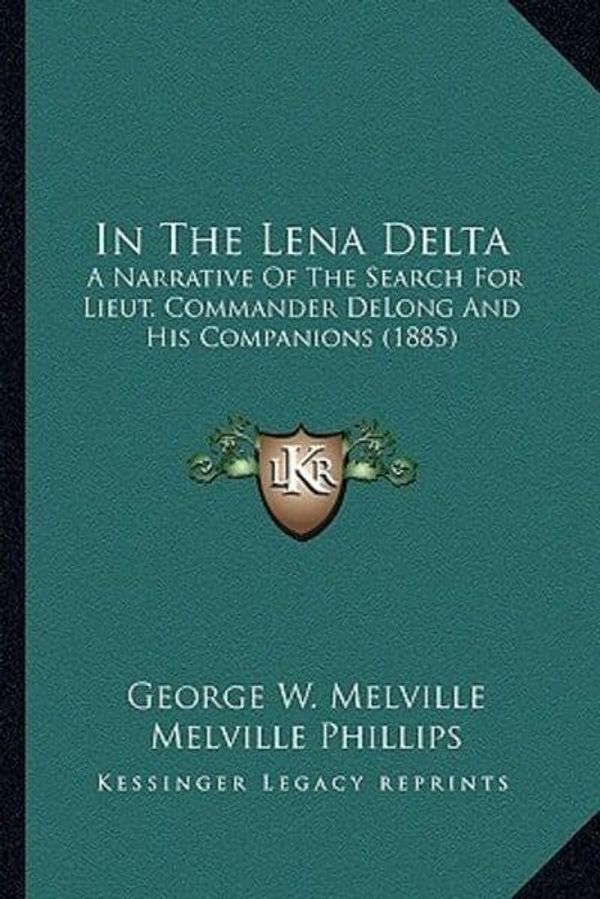 Cover Art for 9781164078692, In the Lena Delta by George W. Melville