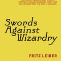 Cover Art for 9780575123892, Swords Against Wizardry by Fritz Leiber