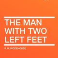 Cover Art for 9781407643595, The Man with Two Left Feet by P. G. Wodehouse