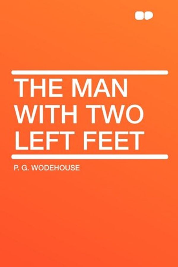 Cover Art for 9781407643595, The Man with Two Left Feet by P. G. Wodehouse