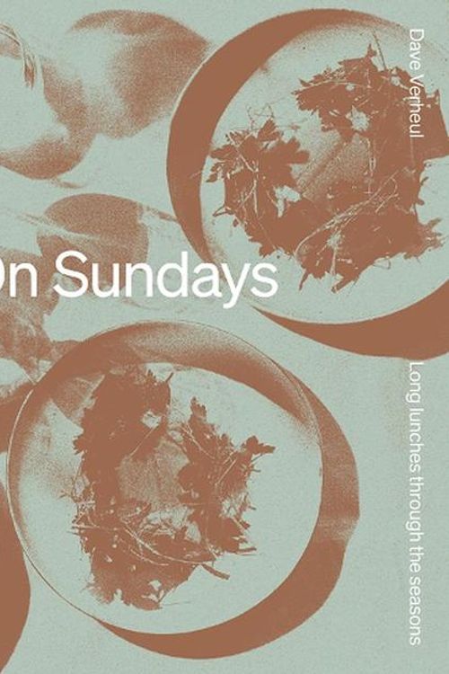 Cover Art for 9781743799093, On Sundays: Long Lunches Through the Seasons by Dave Verheul