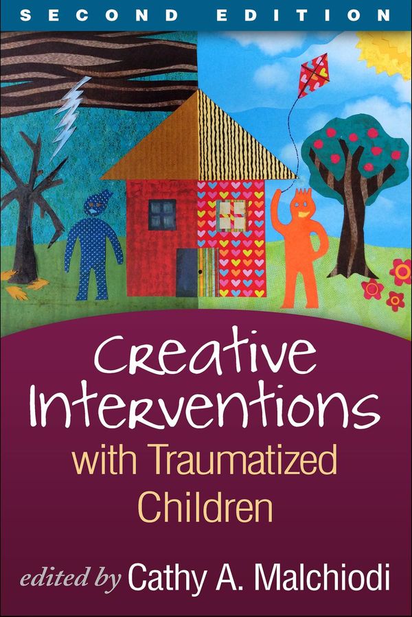 Cover Art for 9781462518456, Creative Interventions with Traumatized Children, Second EditionCreative Arts and Play Therapy, eds Malchiodi and ... by Cathy A. Malchiodi