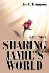 Cover Art for 9780595244904, Sharing Jamie's World: A True Story by joe c thompson