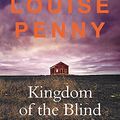 Cover Art for B098DGSFHC, Kingdom of the Blind: (A Chief Inspector Gamache Mystery Book 14) by Louise Penny