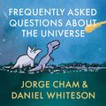 Cover Art for 9781529331080, Frequently Asked Questions About the Universe by Daniel Whiteson, Jorge Cham