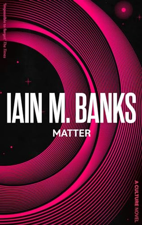 Cover Art for B002TXZQUK, Matter (Culture series Book 8) by Iain M. Banks