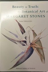 Cover Art for 9780724101870, Beauty in Truth: the Botanical Art of Margaret Stones by Irena Zdanowicz