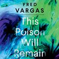 Cover Art for 9781665125215, This Poison Will Remain Lib/E: 7 by Fred Vargas