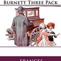 Cover Art for B00IHJQ2UI, Frances Hodgson Burnett Three Pack - The Secret Garden, A Little Princess and Little Lord Fauntleroy (Illustrated, Audio Links and More) by Burnett, Frances Hodgson