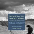 Cover Art for 9781681373676, Sketches of the Criminal World: Further Kolyma Stories by Varlam Shalamov