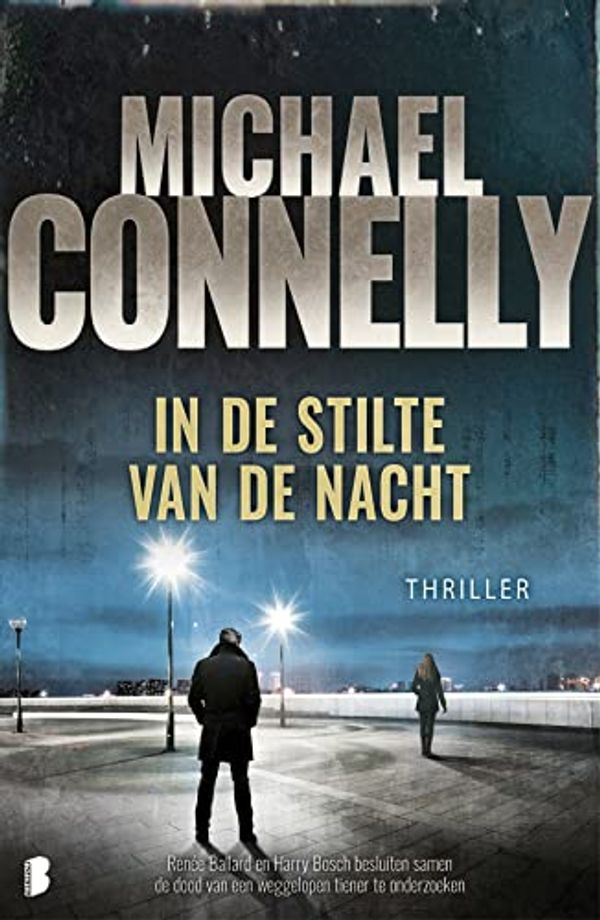 Cover Art for 9789022587744, In de stilte van de nacht: Renée Ballard en Harry Bosch besluiten samen de dood van een weggelopen tiener te onderzoeken (Renée Ballard (2)) by Michael Connelly