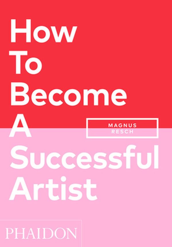 Cover Art for 9781838662424, How To Become A Successful Artist by Magnus Resch