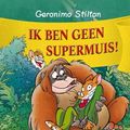 Cover Art for 9789085920748, Ik ben geen supermuis! (Geronimo Stilton) by Unknown