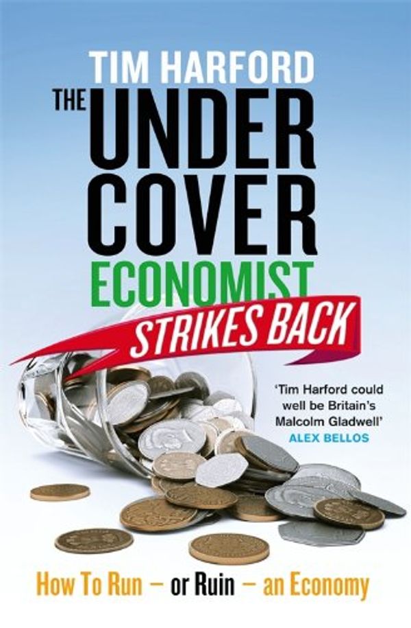 Cover Art for 9781408704257, The Undercover Economist Strikes Back by Tim Harford