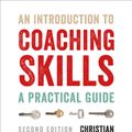 Cover Art for 9781473975811, An Introduction to Coaching Skills: A Practical Guide by Christian van Nieuwerburgh