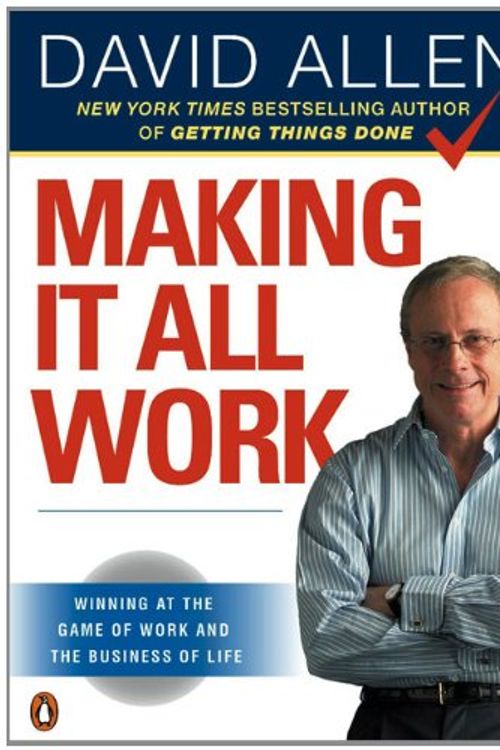 Cover Art for 9780670019953, Making It All Work by David Allen