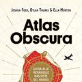 Cover Art for B071ZLH1TM, Atlas Obscura: Guida alle meraviglie nascoste del mondo (Italian Edition) by Ella Morton, Dylan Thuras, Joshua Foer