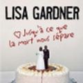 Cover Art for 9782352873259, Jusqu'a Ce Que La Mort Nous Separe [French] by Lisa Gardner