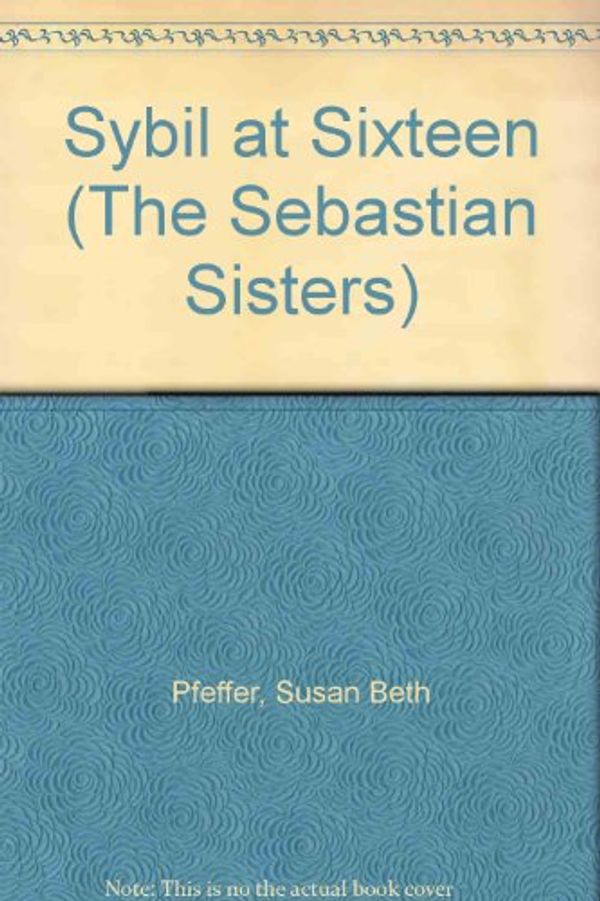 Cover Art for 9780553286144, SYBIL AT SIXTEEN (The Sebastian Sisters) by Susan Beth Pfeffer