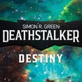 Cover Art for 9781625675538, Deathstalker Destiny by Simon R. Green
