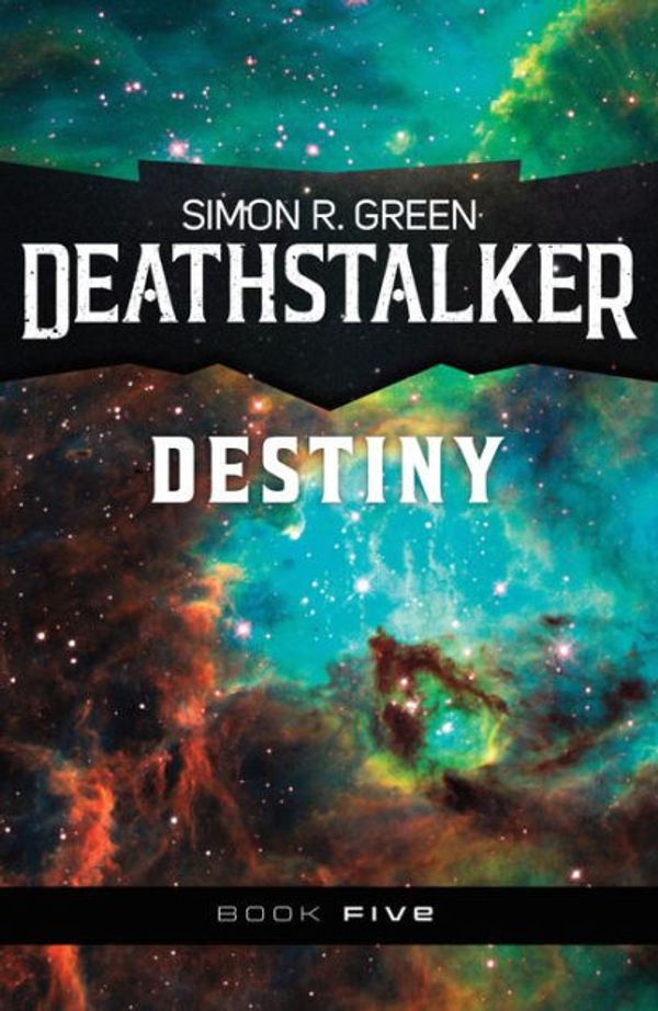 Cover Art for 9781625675538, Deathstalker Destiny by Simon R. Green