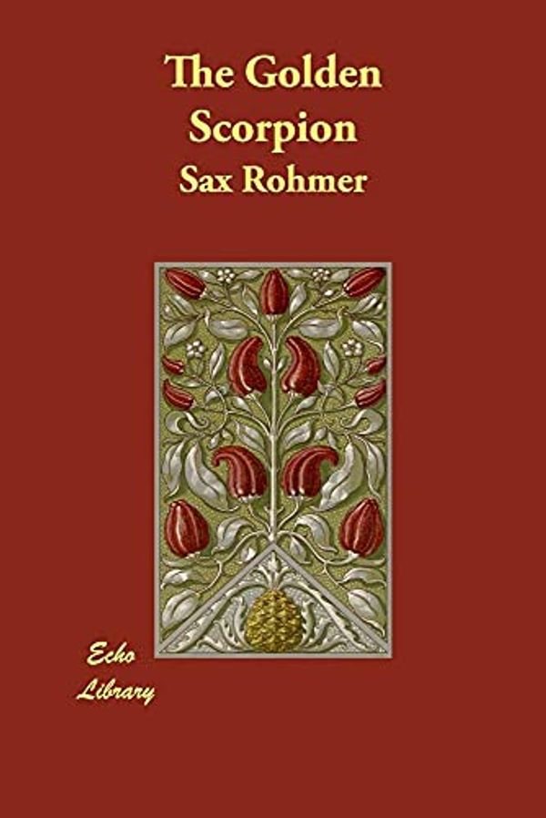 Cover Art for 9781406840049, The Golden Scorpion by Sax Rohmer