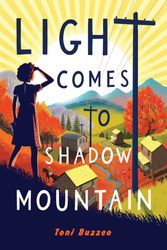 Cover Art for 9780823453849, Light Comes to Shadow Mountain by Toni Buzzeo