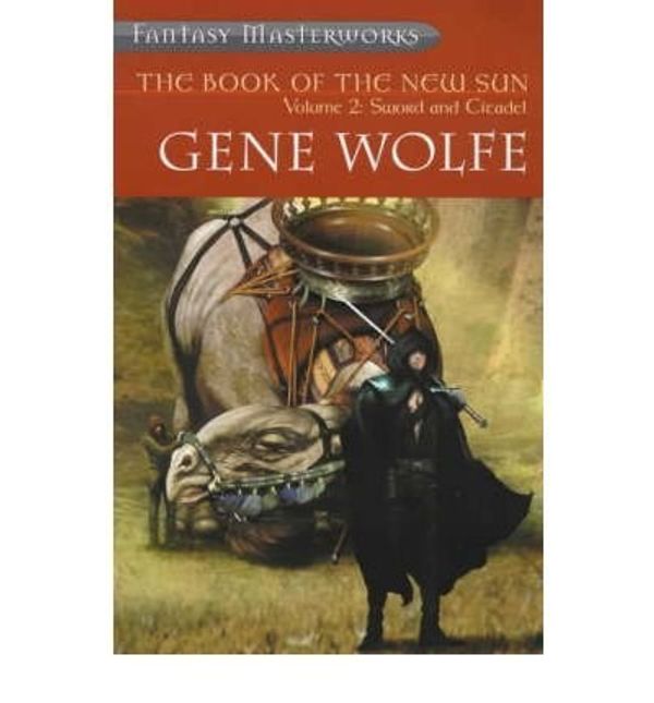 Cover Art for B0050SLNOO, Book of the New Sun Sword and Citadel by Wolfe, Gene ( Author ) ON Dec-28-2000, Paperback by Gene Wolfe