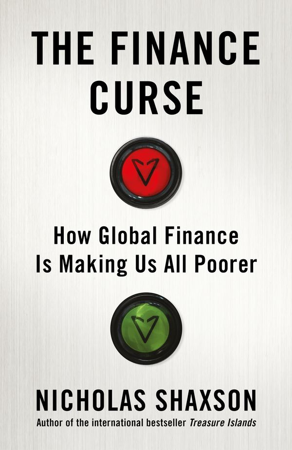 Cover Art for 9781847924216, The Finance CurseHow global finance is making us all poorer by Nicholas Shaxson