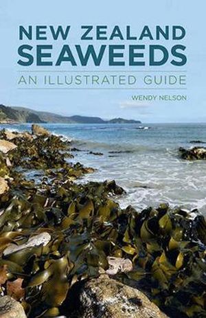 Cover Art for 9780987668813, New Zealand Seaweeds by Wendy Nelson