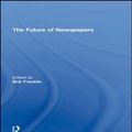 Cover Art for 9780415602020, The Future of Newspapers by Bob Franklin