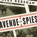 Cover Art for 9780804194853, Avenue of Spies: A True Story of Terror, Espionage, and One American Family's Heroic Resistance in Nazi-Occupied Paris by Alex Kershaw