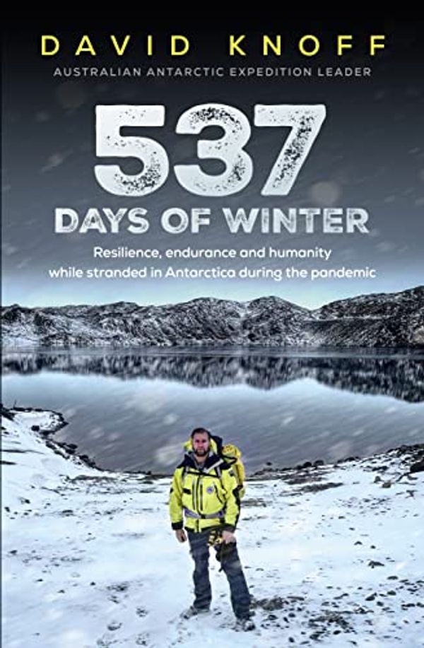 Cover Art for B0B222MHZV, 537 Days of Winter: lessons in leadership and resilience from being stranded in Antarctica by David Knoff