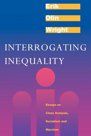 Cover Art for 9780860916338, Interrogating Inequality by Wright, Erik Olin