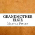 Cover Art for 9781546549659, Grandmother Elsie by Martha Finley