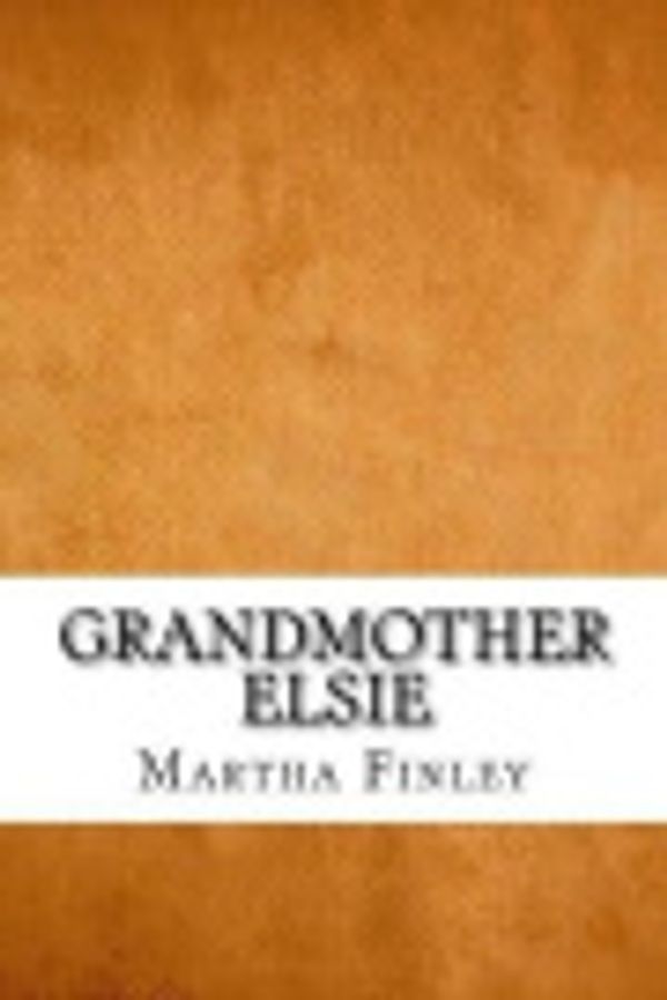 Cover Art for 9781546549659, Grandmother Elsie by Martha Finley