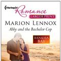 Cover Art for 9780373741007, Abby and the Bachelor Cop by Marion Lennox