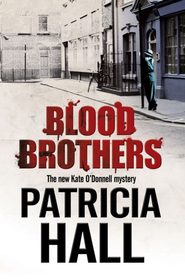 Cover Art for 9780727895677, Blood Brothers: A British Mystery Set in London of the Swinging 1960s (A Kate O'Donnell Mystery) by Patricia Hall