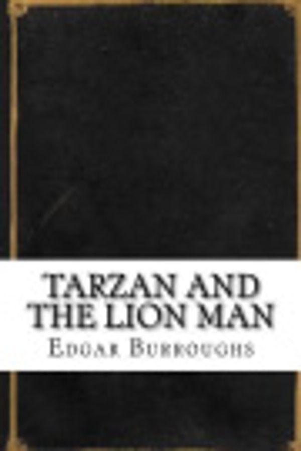 Cover Art for 9781542334129, Tarzan and the Lion Man by Edgar Rice Burroughs