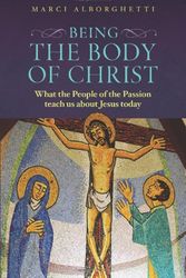 Cover Art for 9781585958924, Being the Body of Christ by Marci Alborghetti
