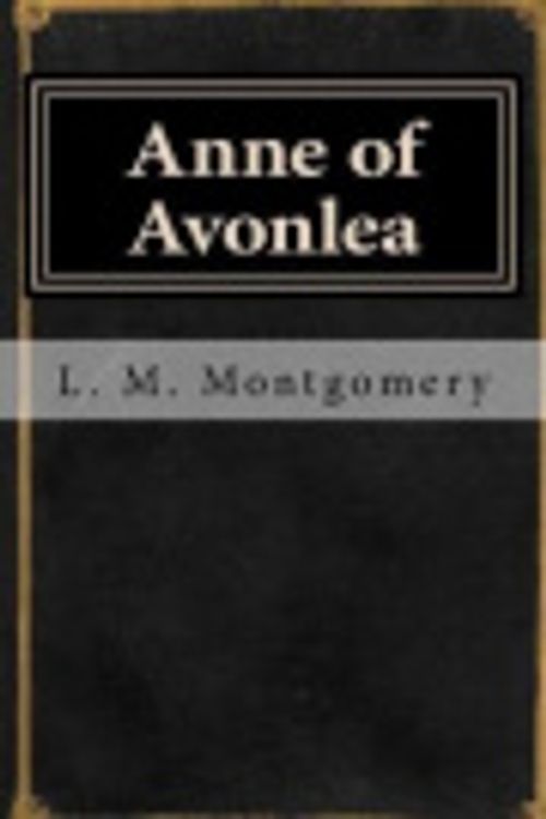 Cover Art for 9781548450014, Anne of Avonlea by Lucy Maud Montgomery